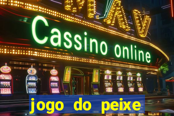 jogo do peixe ganhar dinheiro